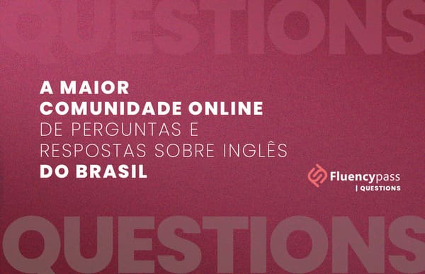 Questions: a maior comunidade de perguntas e respostas sobre inglês do Brasil