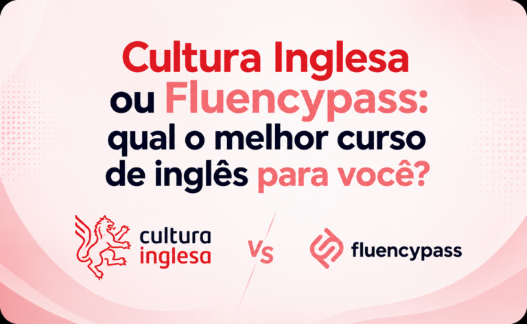 Cultura Inglesa ou Fluencypass: qual o melhor curso de inglês para você?